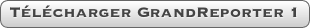 T�l�charger GrandReporter 1
